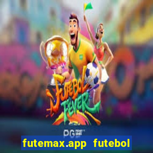 futemax.app futebol ao vivo